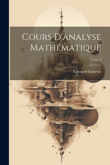 Cours d'analyse mathématique; Tome 2