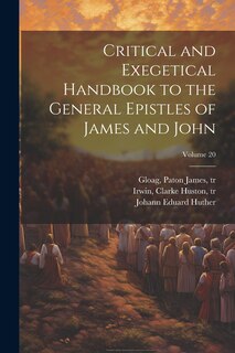 Couverture_Critical and Exegetical Handbook to the General Epistles of James and John; Volume 20