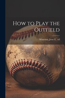 Front cover_How to Play the Outfield