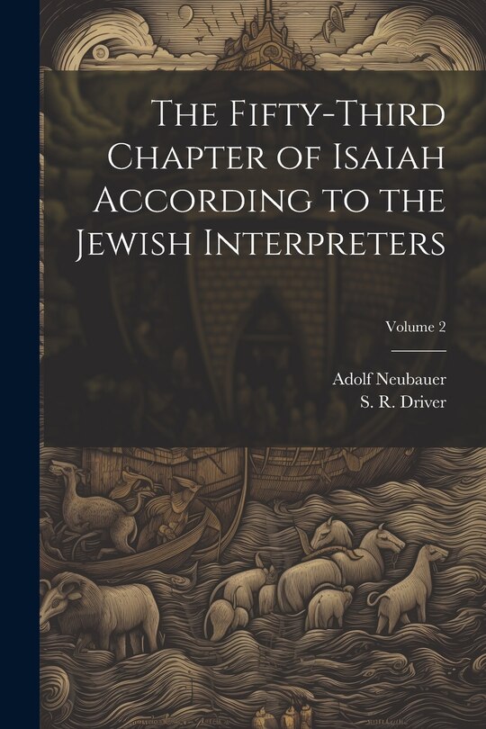 Couverture_The Fifty-third Chapter of Isaiah According to the Jewish Interpreters; Volume 2