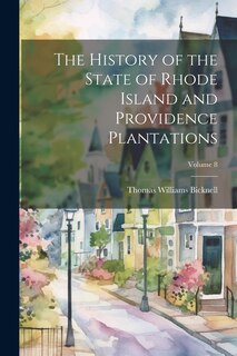 Front cover_The History of the State of Rhode Island and Providence Plantations; Volume 8
