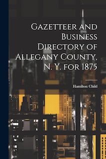 Front cover_Gazetteer and Business Directory of Allegany County, N. Y. for 1875