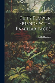 Couverture_Fifty Flower Friends With Familiar Faces