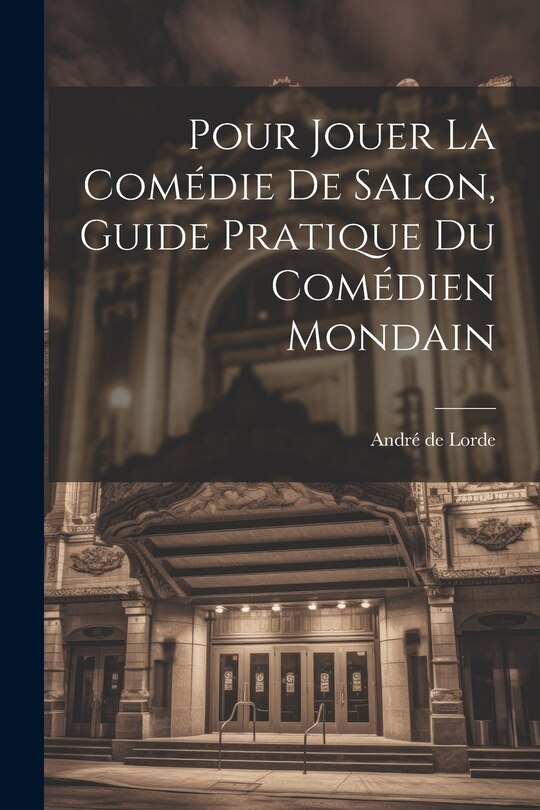 Couverture_Pour jouer la comédie de salon, guide pratique du comédien mondain