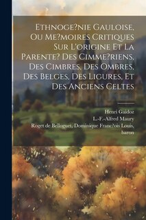 Couverture_Ethnoge?nie gauloise, ou Me?moires critiques sur l'origine et la parente? des Cimme?riens, des Cimbres, des Ombres, des Belges, des Ligures, et des anciens Celtes