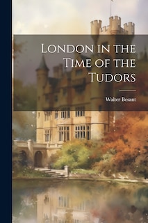 Front cover_London in the Time of the Tudors