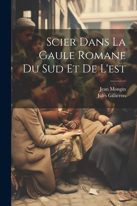 Front cover_Scier dans la Gaule romane du sud et de l'est