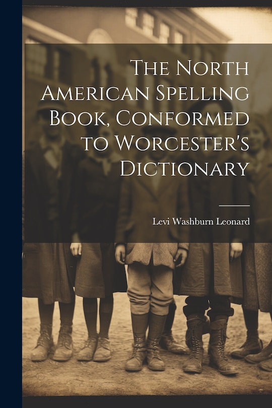 Front cover_The North American Spelling Book, Conformed to Worcester's Dictionary