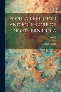 Couverture_Popular Religion and Folk-lore of Northern India; Volume 2