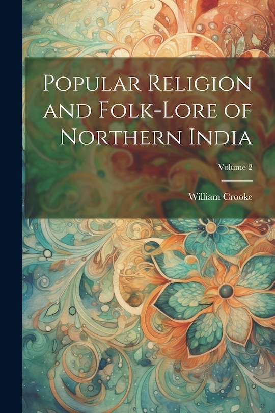 Couverture_Popular Religion and Folk-lore of Northern India; Volume 2