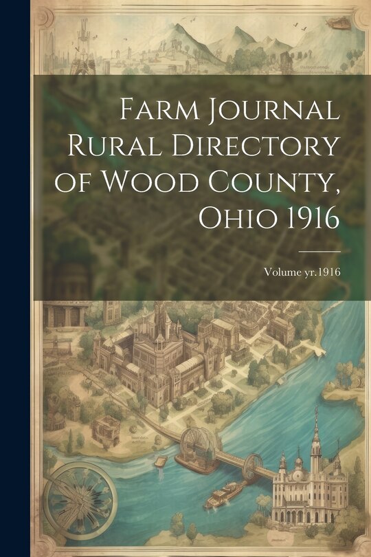 Front cover_Farm Journal Rural Directory of Wood County, Ohio 1916; Volume yr.1916