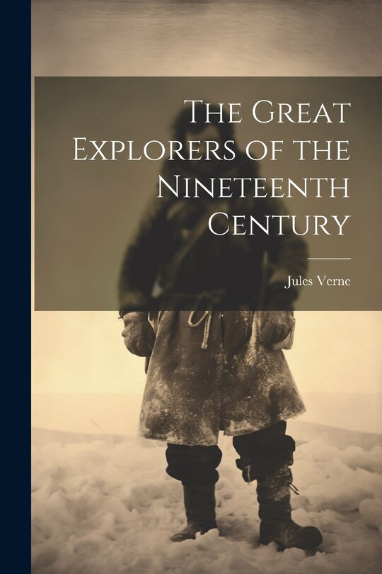Front cover_The Great Explorers of the Nineteenth Century