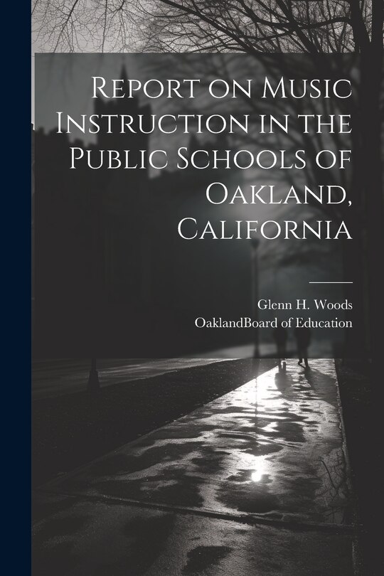 Front cover_Report on Music Instruction in the Public Schools of Oakland, California