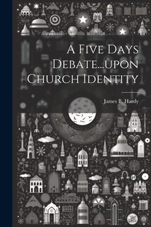 Front cover_A Five Days Debate...upon Church Identity