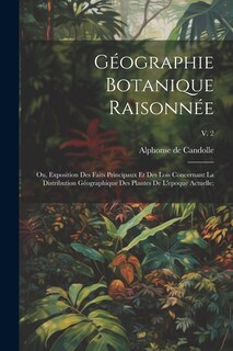 Front cover_Géographie botanique raisonnée; ou, Exposition des faits principaux et des lois concernant la distribution géographique des plantes de l'epoque actuelle;; v. 2