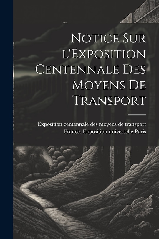 Front cover_Notice sur l'Exposition centennale des moyens de transport