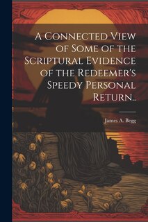 Front cover_A Connected View of Some of the Scriptural Evidence of the Redeemer's Speedy Personal Return..