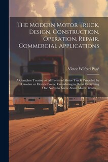 Couverture_The Modern Motor Truck, Design, Construction, Operation, Repair, Commercial Applications