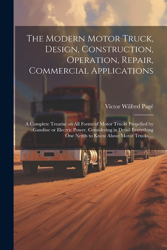 Couverture_The Modern Motor Truck, Design, Construction, Operation, Repair, Commercial Applications