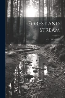 Forest and Stream; v.21 (1883-1884)