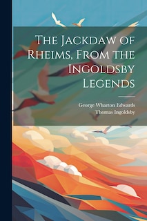 Couverture_The Jackdaw of Rheims, From the Ingoldsby Legends