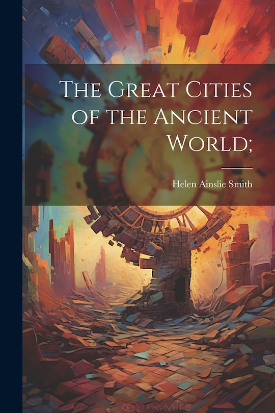 Front cover_The Great Cities of the Ancient World;