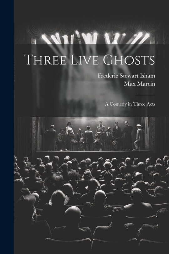 Front cover_Three Live Ghosts; a Comedy in Three Acts