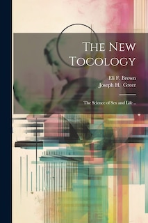 Front cover_The New Tocology; the Science of Sex and Life ..