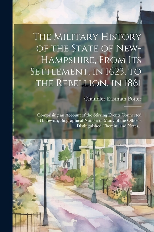 Front cover_The Military History of the State of New-Hampshire, From Its Settlement, in 1623, to the Rebellion, in 1861