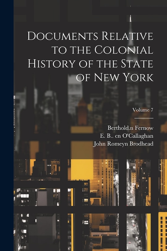 Front cover_Documents Relative to the Colonial History of the State of New York; Volume 7