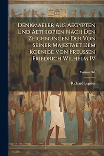 Front cover_Denkmaeler Aus Aegypten Und Aethiopien Nach Den Zeichnungen Der Von Seiner Majestaet Dem Koenige Von Preussen Friedrich Wilhelm IV; Volume 3-4