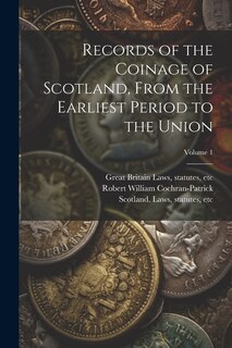 Front cover_Records of the Coinage of Scotland, From the Earliest Period to the Union; Volume 1