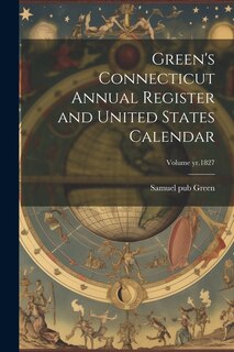 Front cover_Green's Connecticut Annual Register and United States Calendar; Volume yr.1827