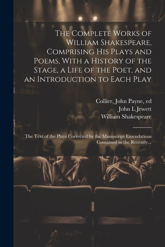 Front cover_The Complete Works of William Shakespeare, Comprising His Plays and Poems, With a History of the Stage, a Life of the Poet, and an Introduction to Each Play