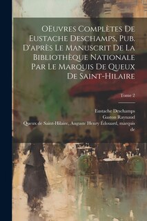 Front cover_OEuvres complètes de Eustache Deschamps, pub. d'après le manuscrit de la Bibliothèque nationale par le marquis de Queux de Saint-Hilaire; Tome 2