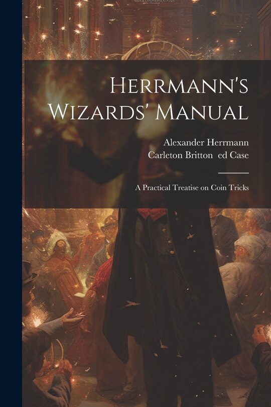 Couverture_Herrmann's Wizards' Manual; a Practical Treatise on Coin Tricks