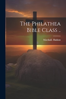 Couverture_The Philathea Bible Class ..
