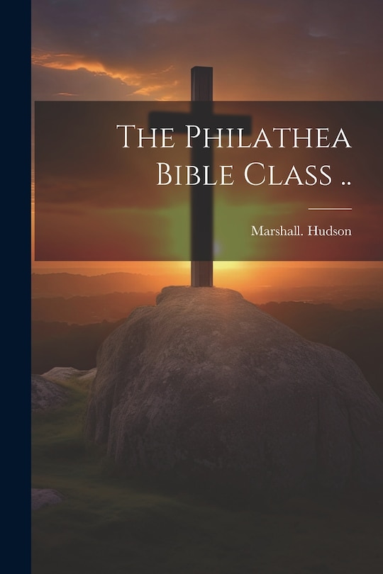 Couverture_The Philathea Bible Class ..