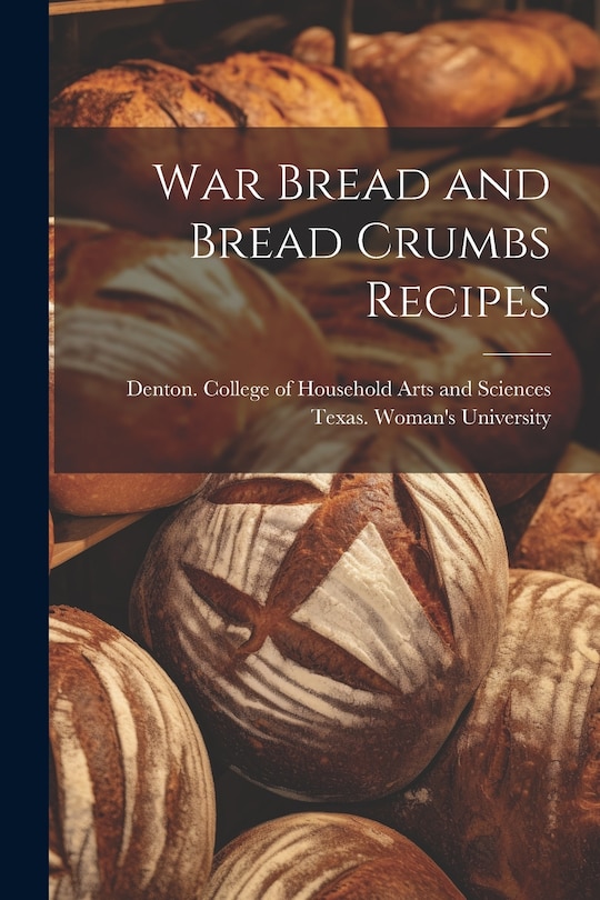 Front cover_War Bread and Bread Crumbs Recipes