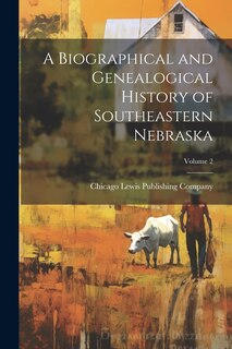 Couverture_A Biographical and Genealogical History of Southeastern Nebraska; Volume 2