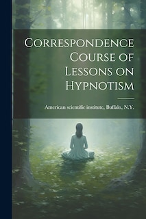 Front cover_Correspondence Course of Lessons on Hypnotism