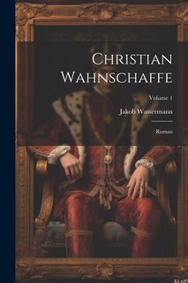 Couverture_Christian Wahnschaffe; Roman; Volume 1