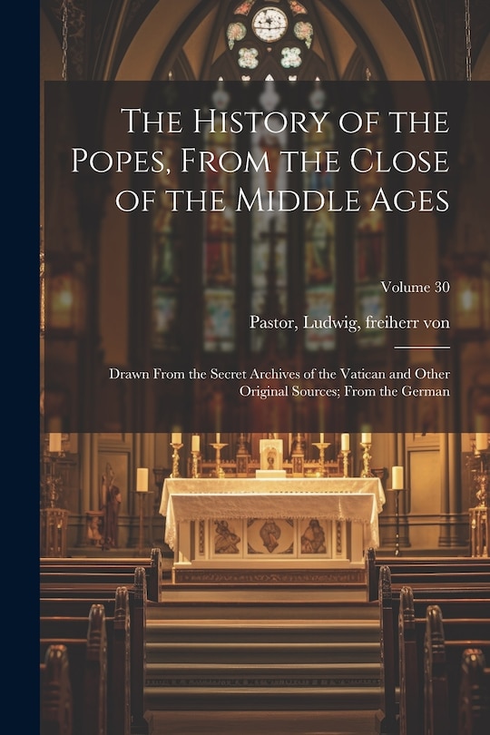 Front cover_The History of the Popes, From the Close of the Middle Ages