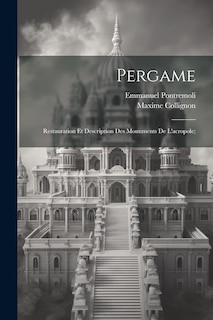 Front cover_Pergame; restauration et description des monuments de l'acropole;