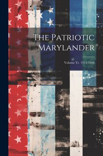 Front cover_The Patriotic Marylander; Volume yr. 1915-1916