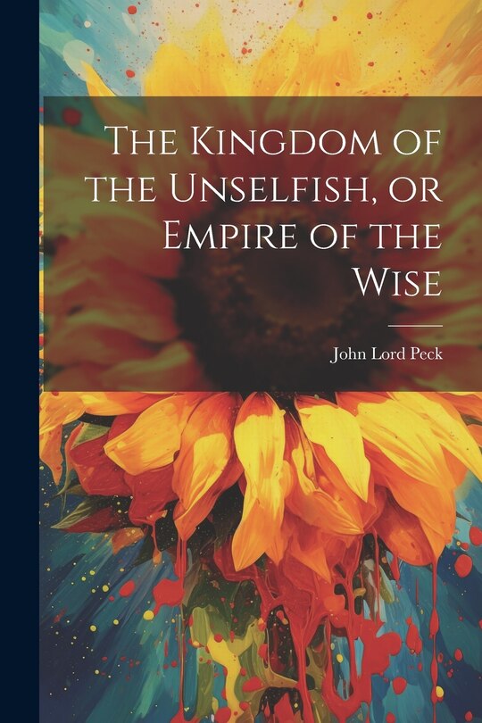 Front cover_The Kingdom of the Unselfish, or Empire of the Wise