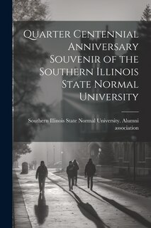 Front cover_Quarter Centennial Anniversary Souvenir of the Southern Illinois State Normal University