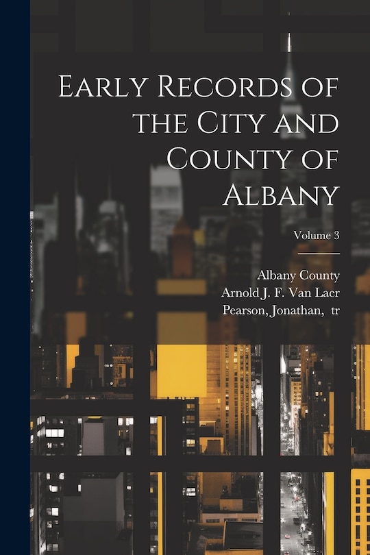 Couverture_Early Records of the City and County of Albany; Volume 3