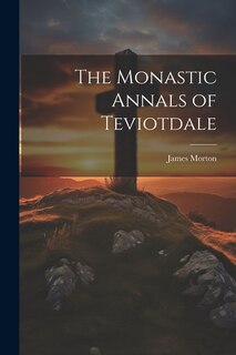 Front cover_The Monastic Annals of Teviotdale