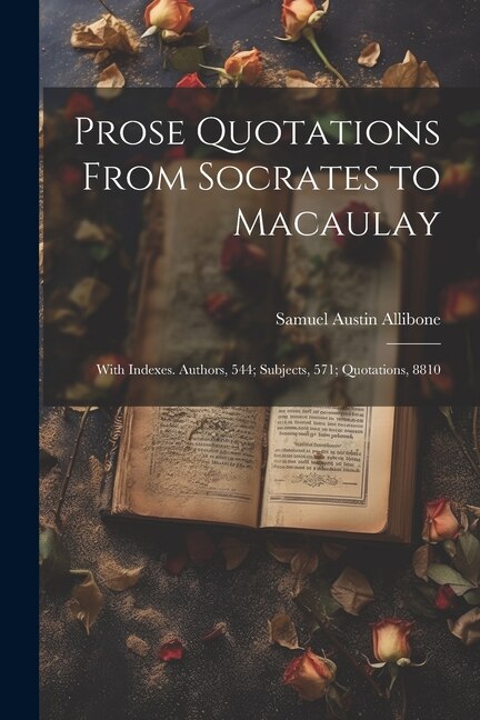 Front cover_Prose Quotations From Socrates to Macaulay